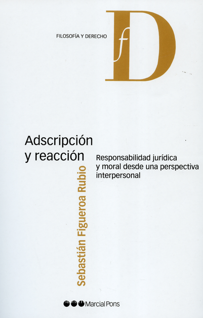 ADSCRIPCION Y REACCION RESPONSABILIDAD JURIDICA Y MORAL DESDE UNA PERSPECTIVA INTERPERSONAL