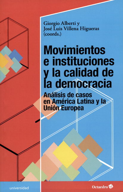 MOVIMIENTOS E INSTITUCIONES Y LA CALIDAD DE LA DEMOCRACIA ANALISIS DE CASOS EN AMERICA LATINA Y UNION EUROPEA