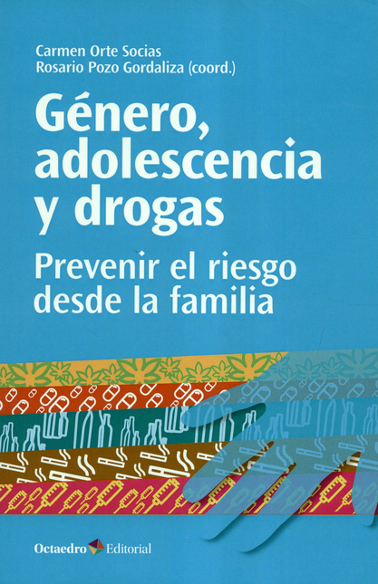 GENERO ADOLESCENCIA Y DROGAS PREVENIR EL RIESGO DESDE LA FAMILIA