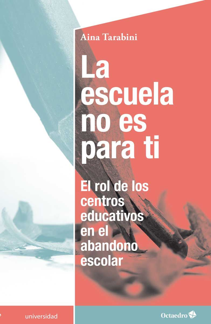 ESCUELA NO ES PARA TI EL ROL DE LOS CENTROS EDUCATIVOS EN EL ABANDONO ESCOLAR, LA