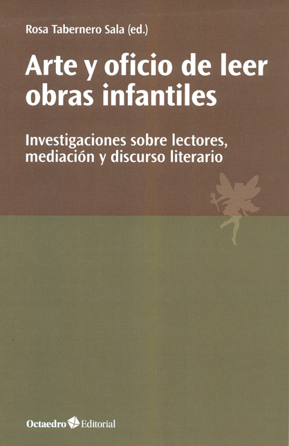 ARTE Y OFICIO DE LEER OBRAS INFANTILES. INVESTIGACIONES SOBRE LECTORES MEDIACION Y DISCURSO