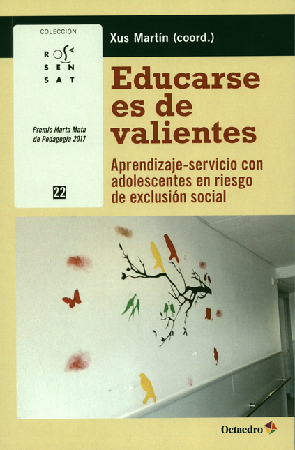 EDUCARSE ES DE VALIENTES. APRENDIZAJE SERVICIO CON ADOLESCENTES EN RIESGO DE EXCLUSION SOCIAL