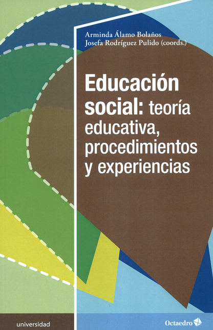 EDUCACION SOCIAL. TEORIA EDUCATIVA, PROCEDIMIENTOS Y EXPERIENCIAS