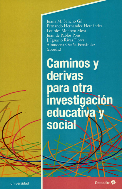 CAMINOS Y DERIVAS PARA OTRA INVESTIGACION EDUCATIVA Y SOCIAL