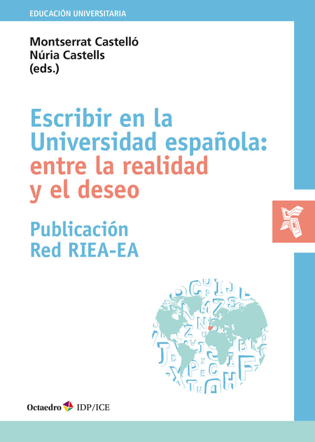 ESCRIBIR EN LA UNIVERSIDAD ESPAÑOLA ENTRE LA REALIDAD Y EL DESEO PUBLICACION RED RIEA-EA