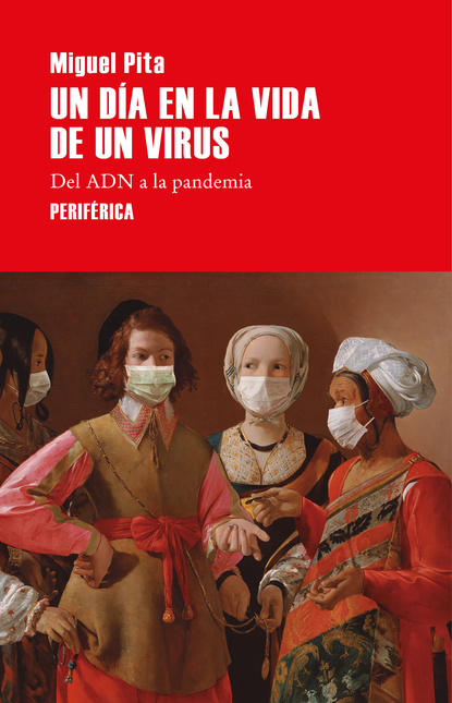 UN DIA EN LA VIDA DE UN VIRUS DEL ADN A LA PANDEMIA