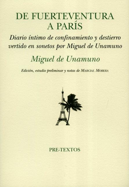 DE FUERTEVENTURA A PARIS DIARIO INTIMO DE CONFINAMIENTO Y DESTIERRO VERTIDO EN SONETOS POR MIGUEL DE UNAMUNO