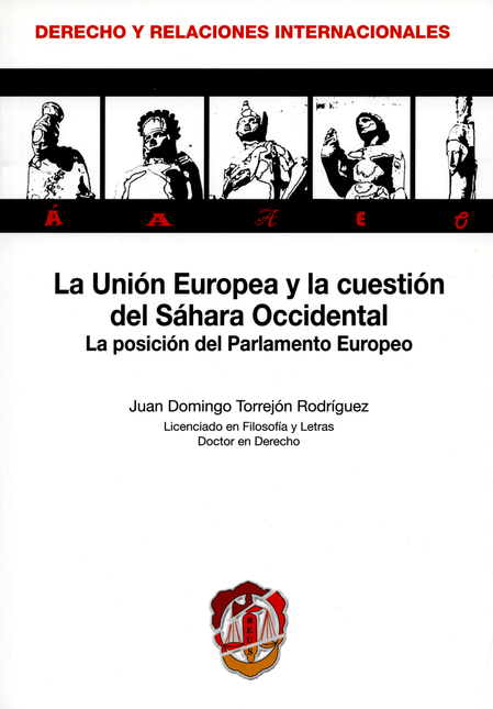 UNION EUROPEA Y LA CUESTION DEL SAHARA OCCIDENTAL LA POSICION DEL PARLAMENTO EUROPEO, LA