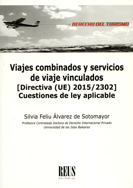 VIAJES COMBINADOS Y SERVICIOS DE VIAJE VINCULADOS DIRECTIVA UE 2015/2302 CUESTIONES DE LEY APLICABLE