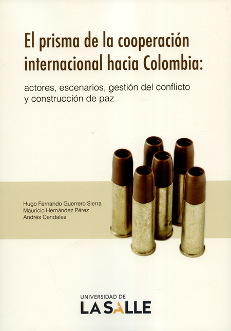 PRISMA DE LA COOPERACION INTERNACIONAL HACIA COLOMBIA. ACTORES, ESCENARIOS, GESION DEL CONFLICTO