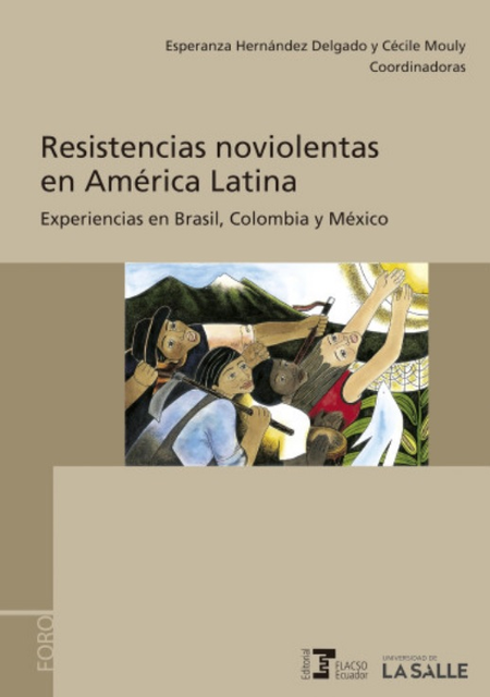 RESISTENCIAS NOVIOLENTAS EN AMERICA LATINA. EXPERIENCIAS EN BRASIL, COLOMBIA Y MEXICO