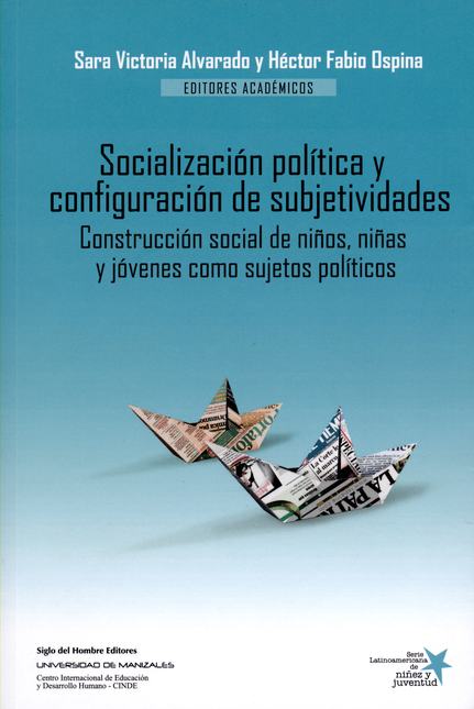 SOCIALIZACION POLITICA Y CONFIGURACION DE SUBJETIVIDADES. CONSTRUCCION SOCIAL DE NIÑOS NIÑAS Y JOVENES
