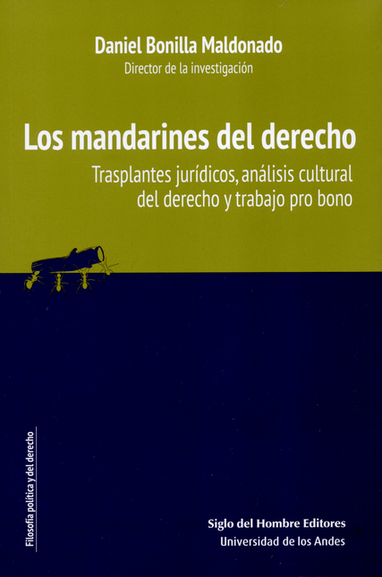 MANDARINES DEL DERECHO. TRASPLANTES JURIDICOS, ANALISIS CULTURAL DEL DERECHO Y TRABAJO PRO BONO, LOS