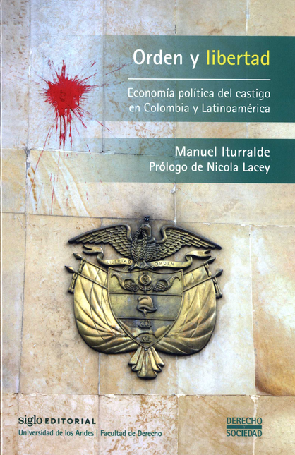 ORDEN Y LIBERTAD ECONOMIA POLITICA DEL CASTIGO EN COLOMBIA Y LATINOAMERICA