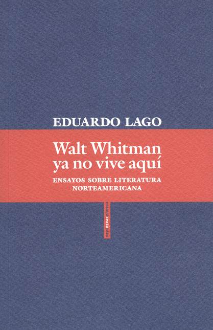 WALT WHITMAN YA NO VIVE AQUI ENSAYOS SOBRE LITERATURA NORTEAMERICANA