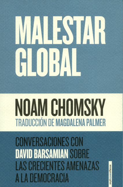 MALESTAR GLOBAL CONVERSACIONES CON DAVID BARSAMIAN SOBRE LAS CRECIENTES AMENAZAS A LA DEMOCRACIA