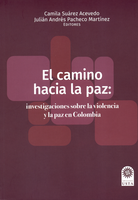 CAMINO HACIA LA PAZ INVESTIGACIONES SOBRE LA VIOLENCIA Y LA PAZ EN COLOMBIA, EL