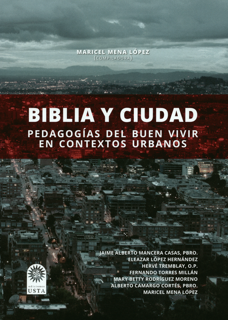 BIBLIA Y CIUDAD PEDAGOGIAS DEL BUEN VIVIR EN CONTEXTOS URBANOS