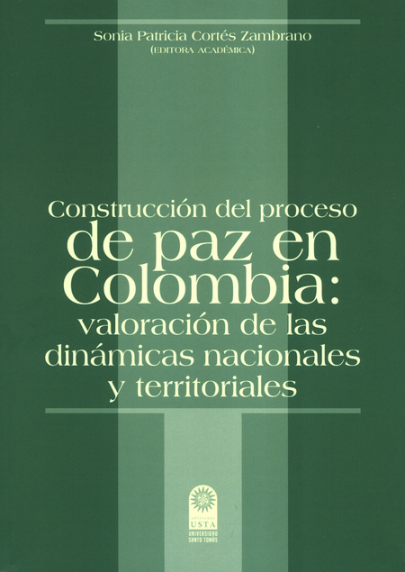 CONSTRUCCION DEL PROCESO DE PAZ EN COLOMBIA VALORACION DE LAS DINAMICAS NACIONALES Y TERRITORIALES