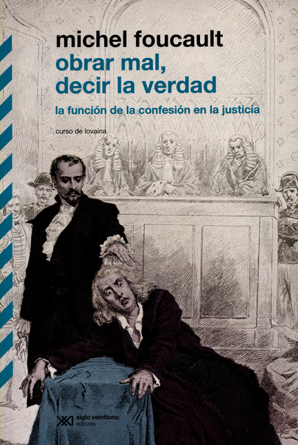 OBRAR MAL DECIR LA VERDAD. LA FUNCION DE LA CONFESION EN LA JUSTICIA