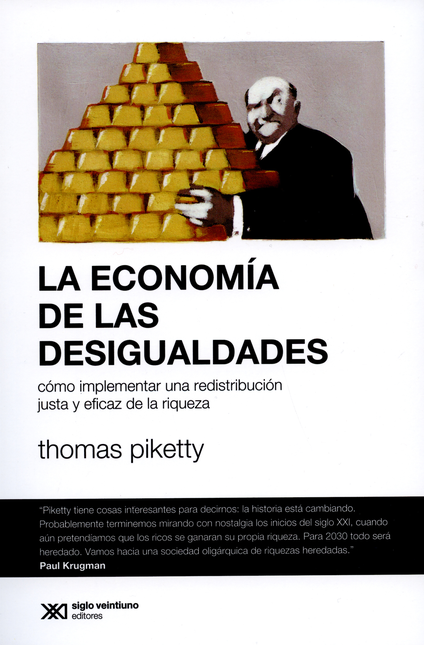 ECONOMIA DE LAS DESIGUALDADES. COMO IMPLEMENTAR UNA REDISTRIBUCION JUSTA Y EFICAZ DE LA RIQUEZA, LA