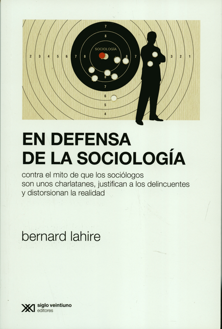 EN DEFENSA DE LA SOCIOLOGIA. CONTRA EL MITO DE QUE LOS SOCIOLOGOS SON UNOS CHARLATANES