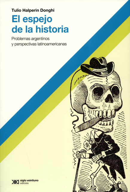 ESPEJO DE LA HISTORIA. PROBLEMAS ARGENTINOS Y PERSPECTIVAS LATINOAMERICANAS, EL