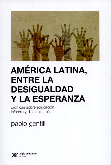 AMERICA LATINA ENTRE LA DESIGUALDAD Y LA ESPERANZA. CRONICA SOBRE EDUCACION INFANCIA Y DISCRIMINACION