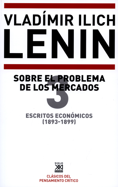 ESCRITOS ECONOMICOS (3) 1893-1899 SOBRE EL PROBLEMA DE LOS MERCADOS