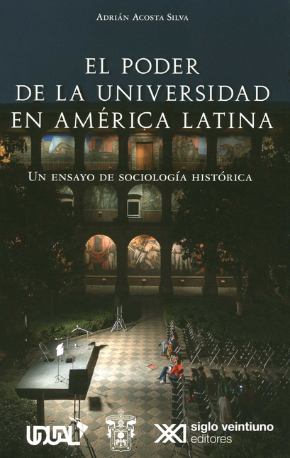 PODER DE LA UNIVERSIDAD EN AMERICA LATINA UN ENSAYO DE SOCIOLOGIA HISTORICA, EL
