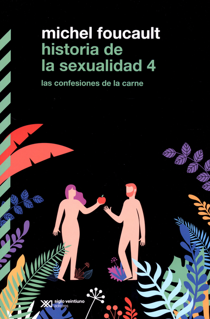 HISTORIA DE LA SEXUALIDAD (4) LAS CONFESIONES DE LA CARNE