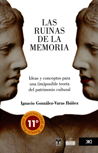 RUINAS DE LA MEMORIA. IDEAS Y CONCEPTOS PARA UNA IMPOSIBLE TEORIA DEL PATRIMONIO CULTURAL, LAS