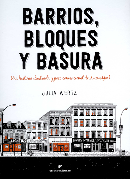 BARRIOS BLOQUES Y BASURA UNA HISTORIA ILUSTRADA Y POCO CONVENCIONAL DE NUEVA YORK