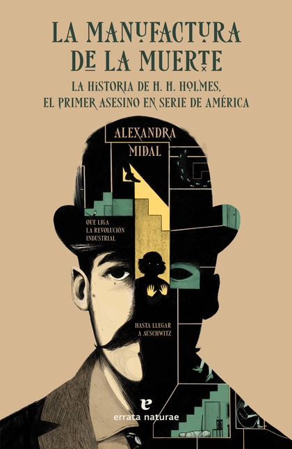 MANUFACTURA DE LA MUERTE LA HISTORIA DE H. H. HOLMES EL PRIMER ASESINO DE AMERICA, LA