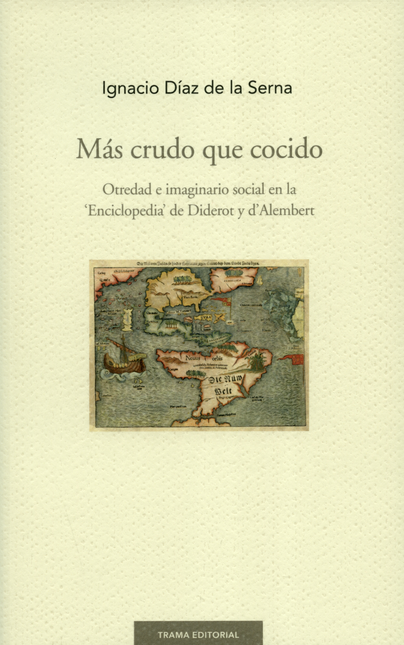 MAS CRUDO QUE COCIDO OTREDAD E IMAGINARIO SOCIAL EN LA ENCICLOPEDIA DE DIDEROT Y D'ALEMBERT