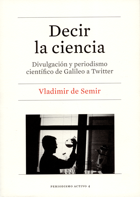 DECIR LA CIENCIA. DIVULGACION Y PERIODISMO CIENTIFICO DE GALILEO A TWITTER