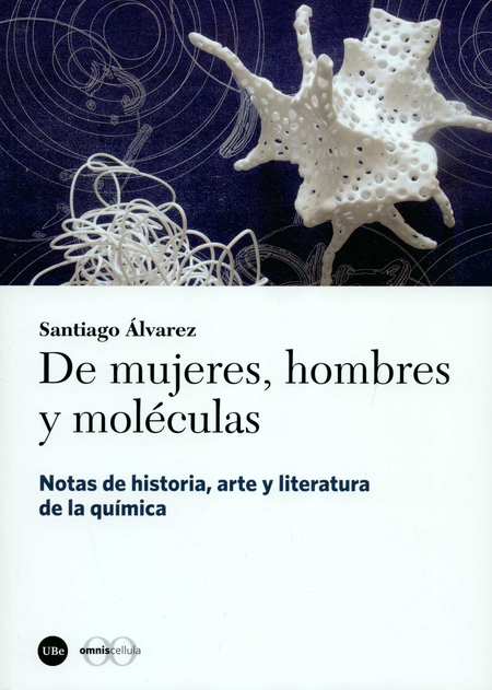 DE MUJERES HOMBRES Y MOLECULAS NOTAS DE HISTORIA ARTE Y LITERATURA DE LA QUIMICA