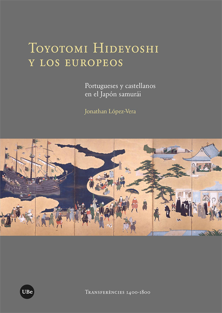 TOYOTOMI HIDEYOSHI Y LOS EUROPEOS PORTUGUESES Y CASTELLANOS EN EL JAPON SAMURAI