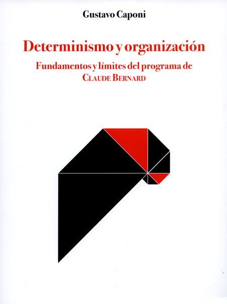 DETERMINISMO Y ORGANIZACION FUNDAMENTOS Y LIMITES DEL PROGRAMA DE CLAUDE BERNARD