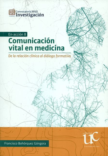 COMUNICACION VITAL EN MEDICINA. DE LA RELACION CLINICA AL DIALOGO FORMATIVO
