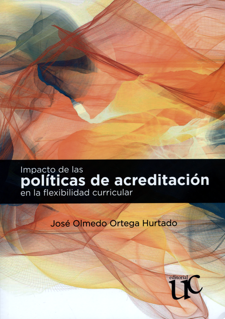IMPACTOS DE LAS POLITICAS DE ACREDITACION EN LA FLEXIBILIDAD CURRICULAR