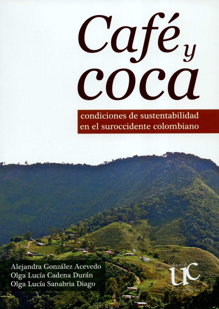 CAFE Y COCA CONDICIONES DE SUSTENTABILIDAD EN EL SUROCCIDENTE COLOMBIANO