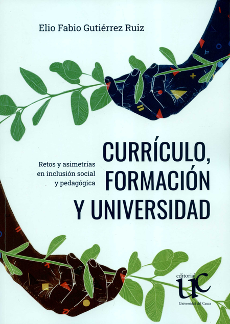 CURRICULO FORMACION Y UNIVERSIDAD RETOS Y ASIMETRIAS EN INCLUSION SOCIAL Y PEDAGOGICA