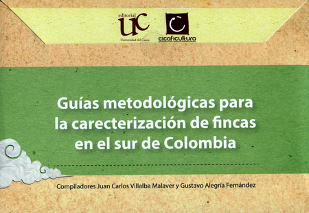 GUIAS METODOLOGICAS PARA LA CARACTERIZACION DE FINCAS EN EL SUR DE COLOMBIA