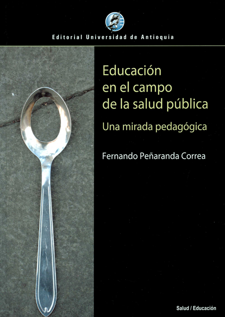 EDUCACION EN EL CAMPO DE LA SALUD PUBLICA UNA MIRADA PEDAGOGICA
