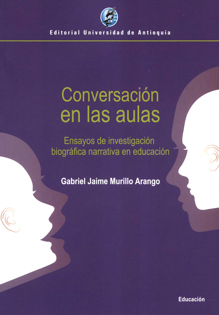 CONVERSACION EN LAS AULAS ENSAYOS DE INVESTIGACION BIOGRAFICA NARRATIVA EN EDUCACION