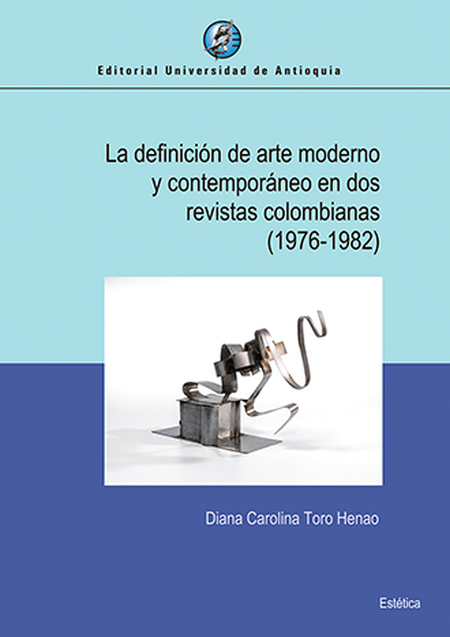 DEFINICION DE ARTE MODERNO Y CONTEMPORANEO EN DOS REVISTAS COLOMBIANAS 1976-1982, LA