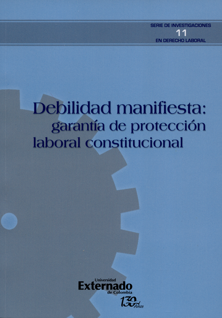 DEBILIDAD MANIFIESTA: GARANTIA DE PROTECCION LABORAL CONSTITUCIONAL