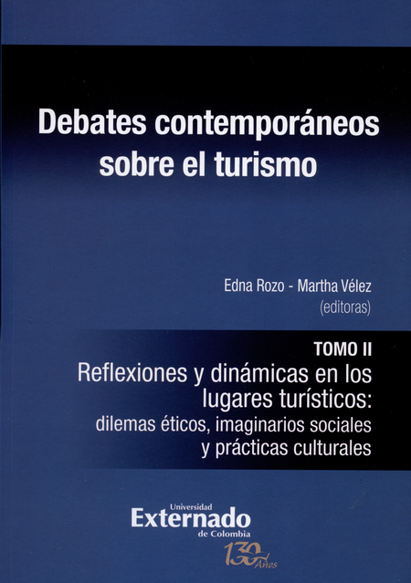 DEBATES CONTEMPORANEOS (T.II) SOBRE EL TURISMO. REFLEXIONES Y DINAMICAS EN LOS LUGARES TURISTICOS