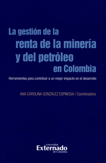 GESTION DE LA RENTA DE LA MINERIA Y DEL PETROLEO EN COLOMBIA, LA